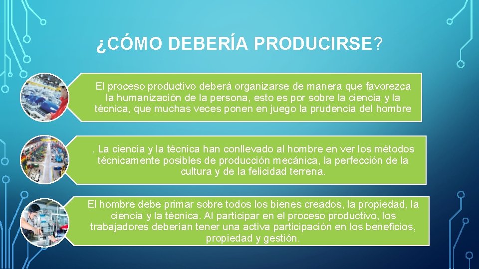 ¿CÓMO DEBERÍA PRODUCIRSE? El proceso productivo deberá organizarse de manera que favorezca la humanización