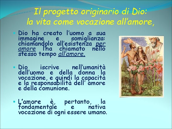 Il progetto originario di Dio: la vita come vocazione all’amore, Dio ha creato l’uomo