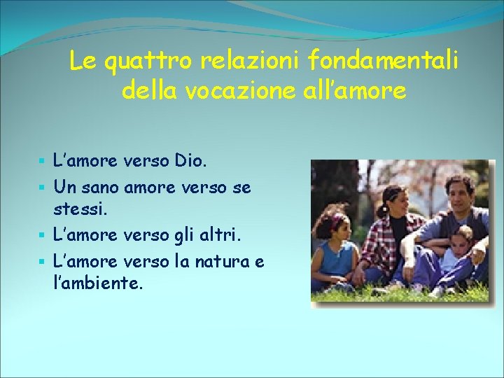 Le quattro relazioni fondamentali della vocazione all’amore L’amore verso Dio. Un sano amore verso