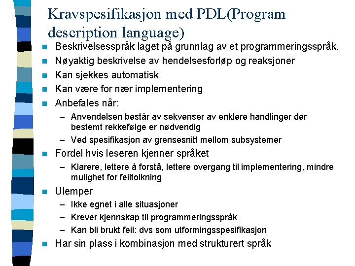 Kravspesifikasjon med PDL(Program description language) n n n Beskrivelsesspråk laget på grunnlag av et