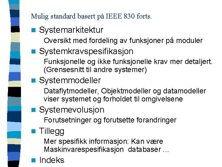 Mulig standard basert på IEEE 830 forts. n Systemarkitektur Oversikt med fordeling av funksjoner