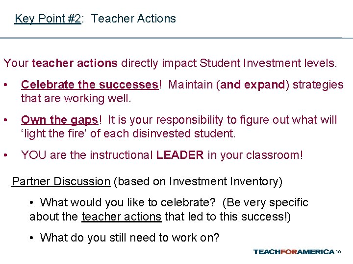 Key Point #2: Teacher Actions Your teacher actions directly impact Student Investment levels. •