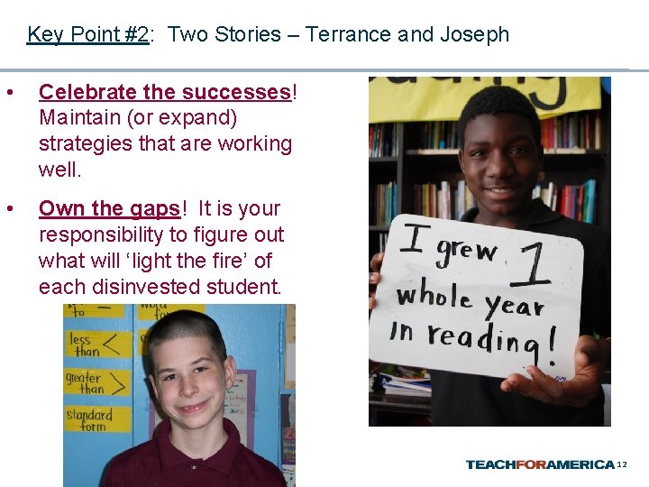 Key Point #2: Two Stories – Terrance and Joseph • Celebrate the successes! Maintain