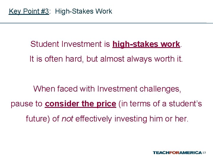 Key Point #3: High-Stakes Work Student Investment is high-stakes work. It is often hard,