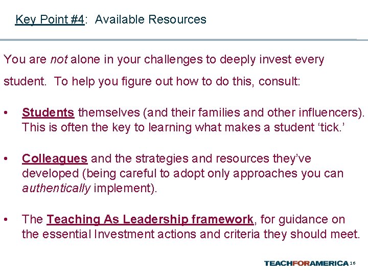 Key Point #4: Available Resources You are not alone in your challenges to deeply
