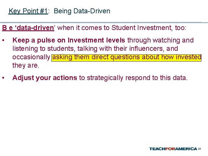 Key Point #1: Being Data-Driven B e ‘data-driven’ when it comes to Student Investment,