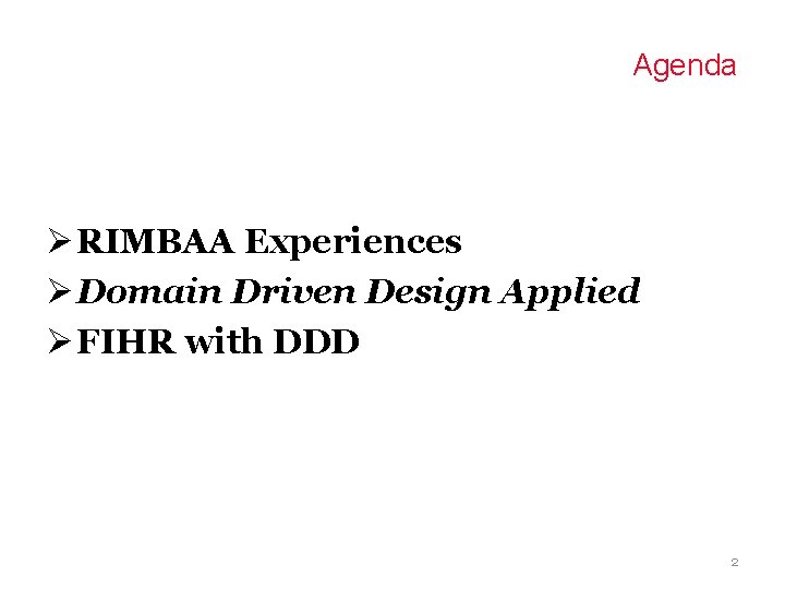 Agenda Ø RIMBAA Experiences Ø Domain Driven Design Applied Ø FIHR with DDD 2