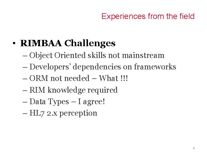 Experiences from the field • RIMBAA Challenges – Object Oriented skills not mainstream –