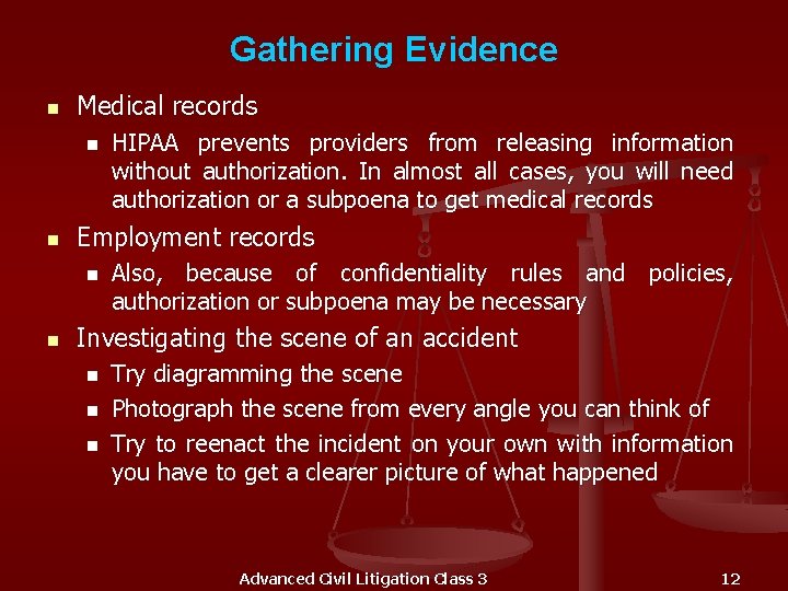 Gathering Evidence n Medical records n n Employment records n n HIPAA prevents providers