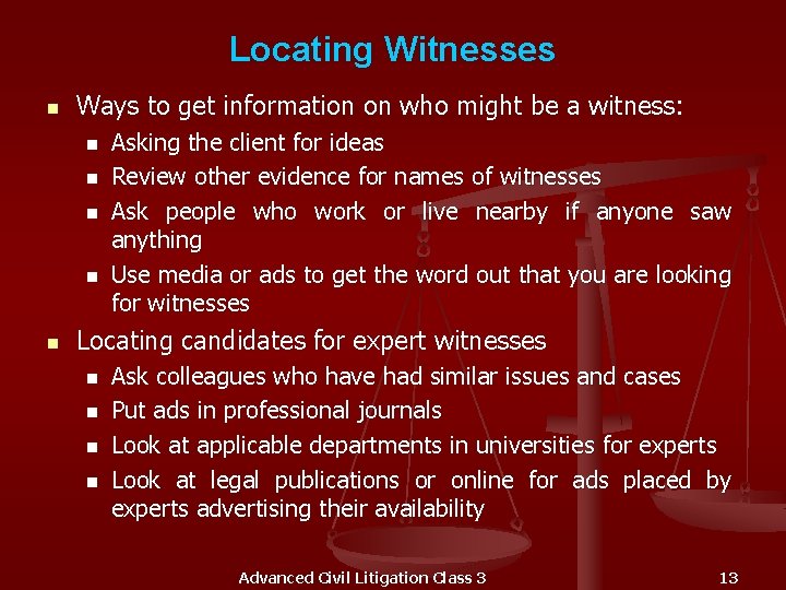 Locating Witnesses n Ways to get information on who might be a witness: n