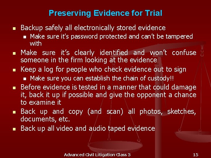 Preserving Evidence for Trial n Backup safely all electronically stored evidence n n n