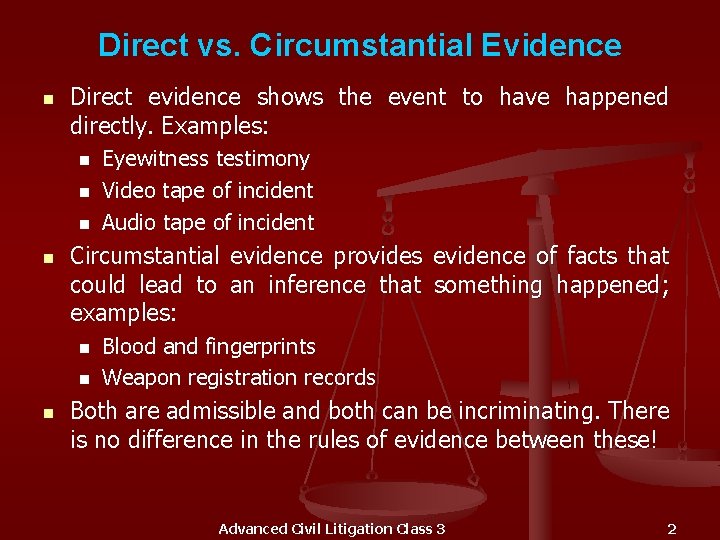 Direct vs. Circumstantial Evidence n Direct evidence shows the event to have happened directly.