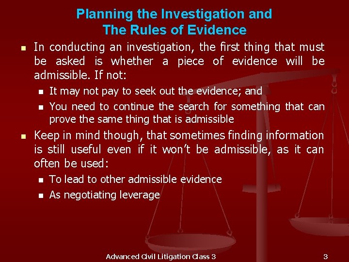 Planning the Investigation and The Rules of Evidence n In conducting an investigation, the