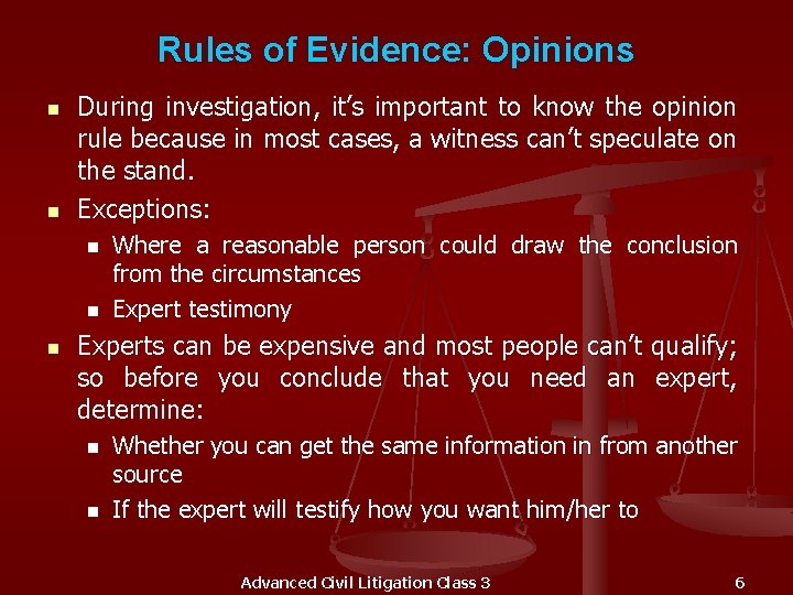 Rules of Evidence: Opinions n n During investigation, it’s important to know the opinion