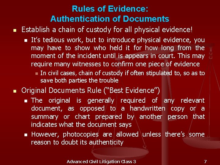 Rules of Evidence: Authentication of Documents n Establish a chain of custody for all