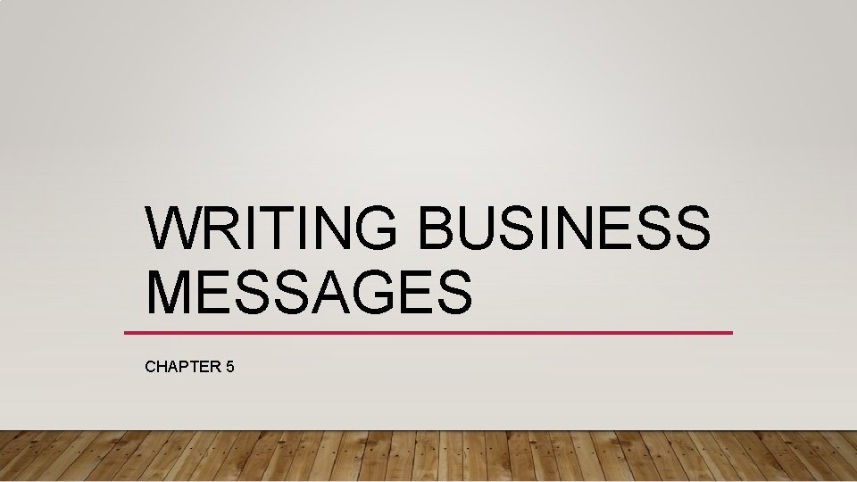 WRITING BUSINESS MESSAGES CHAPTER 5 Readers and listeners