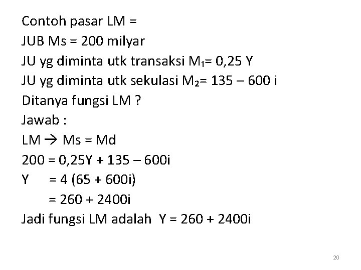 Contoh pasar LM = JUB Ms = 200 milyar JU yg diminta utk transaksi