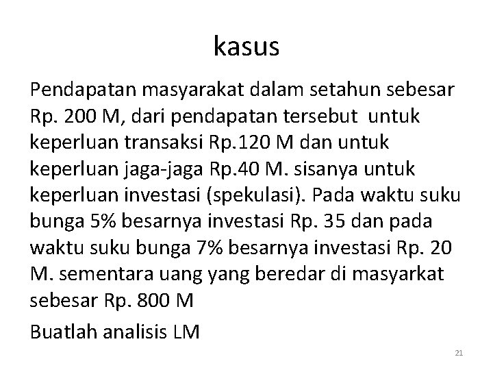kasus Pendapatan masyarakat dalam setahun sebesar Rp. 200 M, dari pendapatan tersebut untuk keperluan