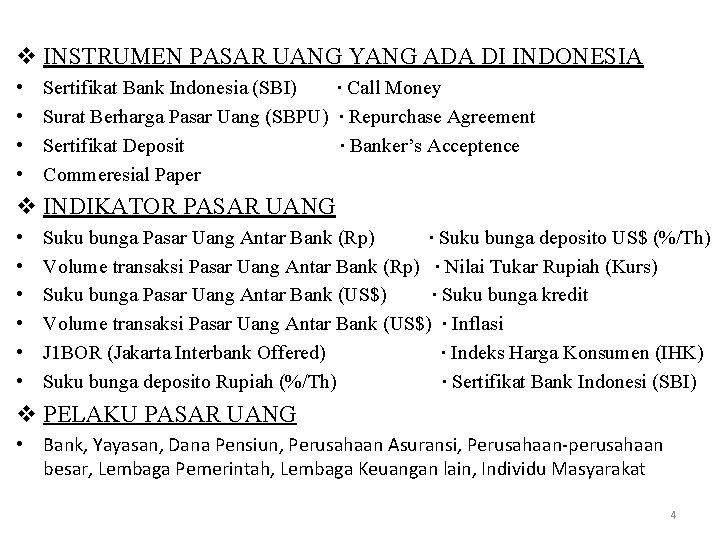 v INSTRUMEN PASAR UANG YANG ADA DI INDONESIA • • Sertifikat Bank Indonesia (SBI)