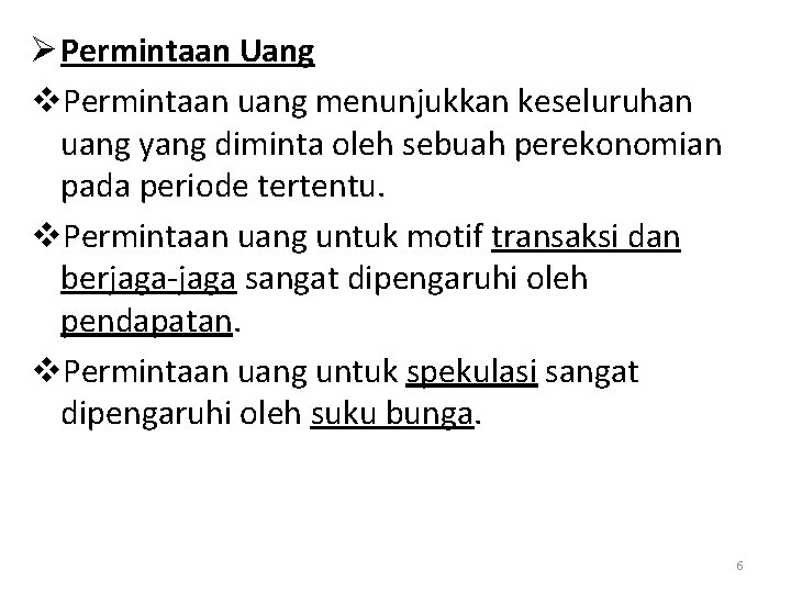 Ø Permintaan Uang v. Permintaan uang menunjukkan keseluruhan uang yang diminta oleh sebuah perekonomian