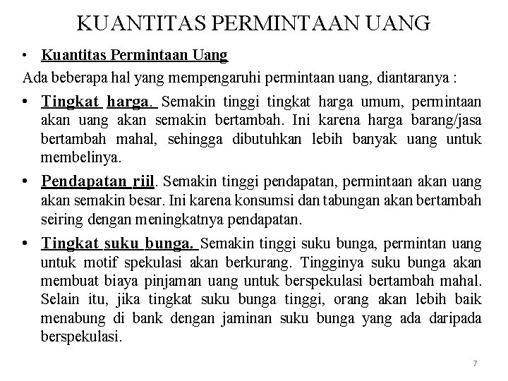 KUANTITAS PERMINTAAN UANG • Kuantitas Permintaan Uang Ada beberapa hal yang mempengaruhi permintaan uang,