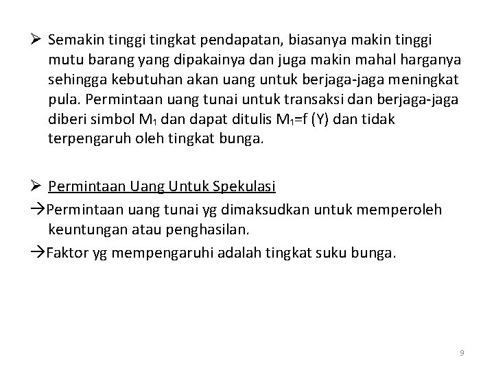 Ø Semakin tinggi tingkat pendapatan, biasanya makin tinggi mutu barang yang dipakainya dan juga