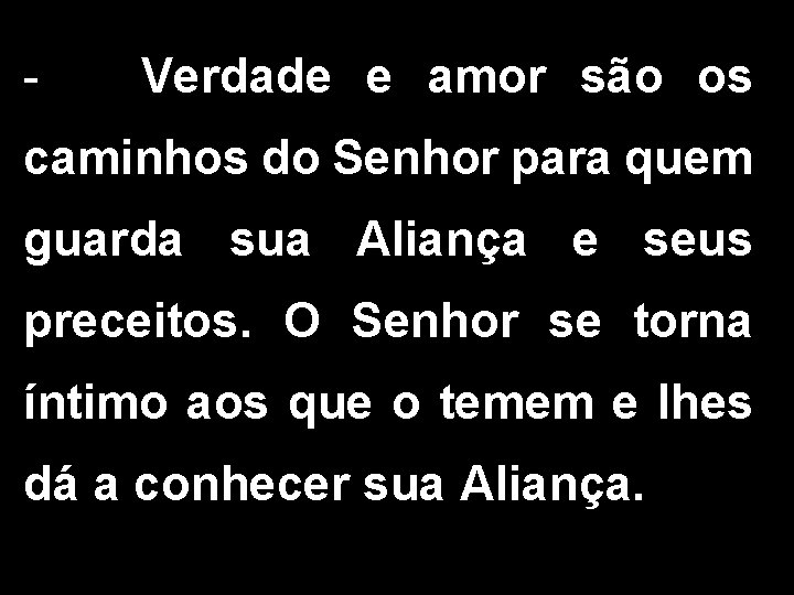 - Verdade e amor são os caminhos do Senhor para quem guarda sua Aliança