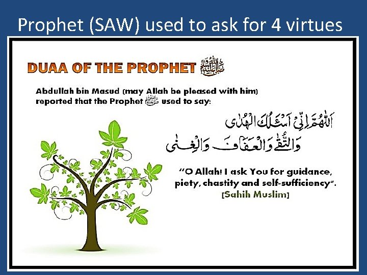 Prophet (SAW) used to ask for 4 virtues • Abdullah bin Mas`ud (RA) reported: