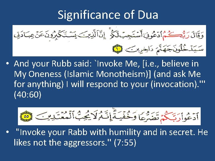 Significance of Dua • And your Rubb said: `Invoke Me, [i. e. , believe