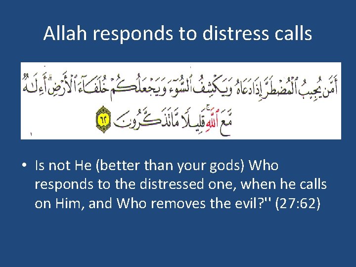 Allah responds to distress calls • Is not He (better than your gods) Who