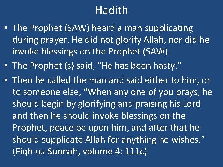 Hadith • The Prophet (SAW) heard a man supplicating during prayer. He did not