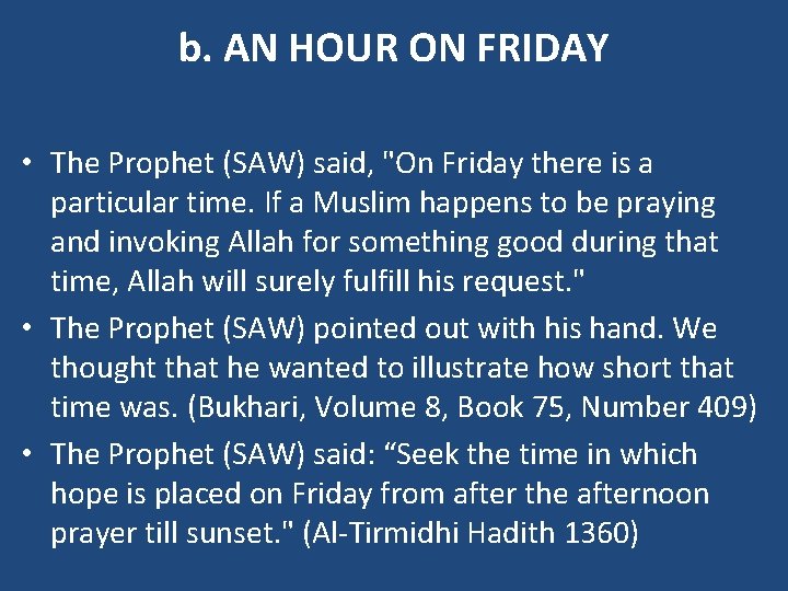 b. AN HOUR ON FRIDAY • The Prophet (SAW) said, "On Friday there is