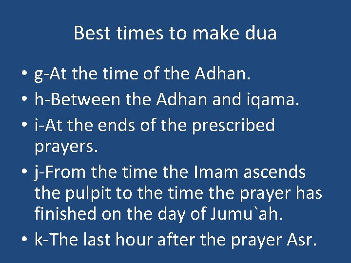 Best times to make dua • g-At the time of the Adhan. • h-Between