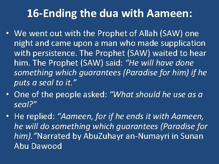 16 Ending the dua with Aameen: • We went out with the Prophet of