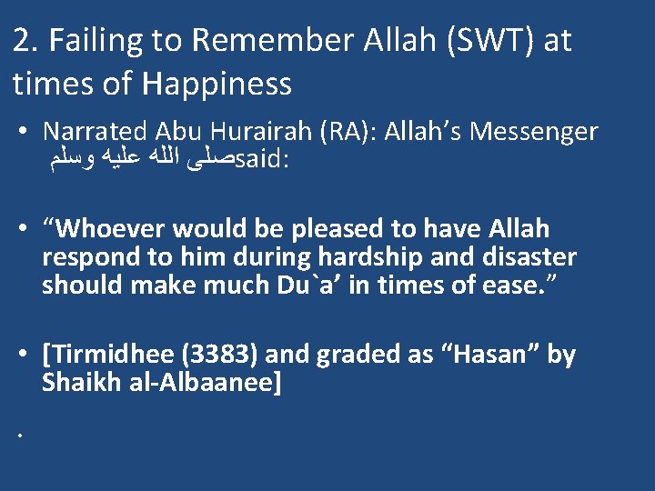 2. Failing to Remember Allah (SWT) at times of Happiness • Narrated Abu Hurairah