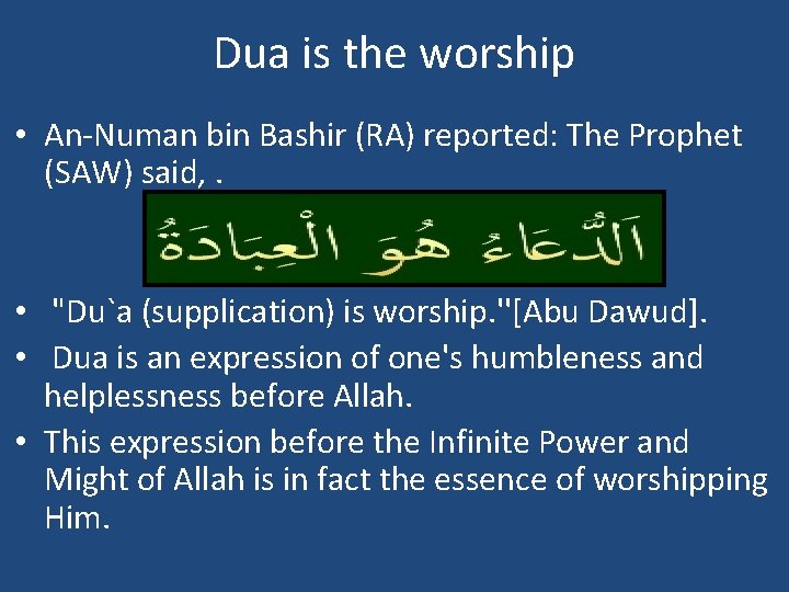 Dua is the worship • An-Numan bin Bashir (RA) reported: The Prophet (SAW) said,