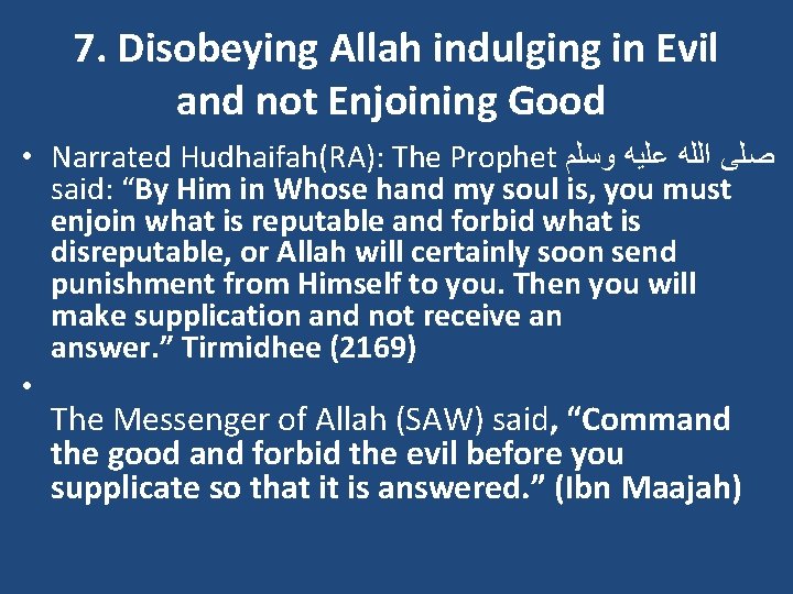7. Disobeying Allah indulging in Evil and not Enjoining Good • Narrated Hudhaifah(RA): The