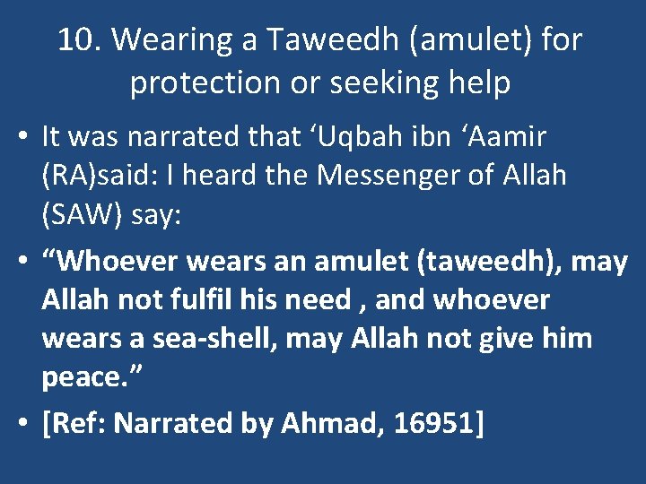 10. Wearing a Taweedh (amulet) for protection or seeking help • It was narrated