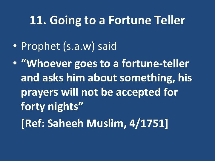 11. Going to a Fortune Teller • Prophet (s. a. w) said • “Whoever