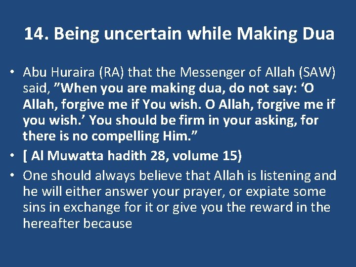 14. Being uncertain while Making Dua • Abu Huraira (RA) that the Messenger of