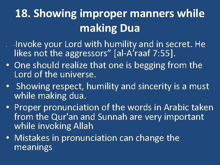 18. Showing improper manners while making Dua • • • Invoke your Lord with