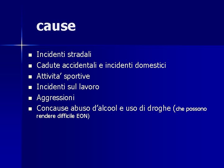 cause n n n Incidenti stradali Cadute accidentali e incidenti domestici Attivita’ sportive Incidenti