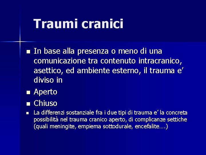 Traumi cranici n n In base alla presenza o meno di una comunicazione tra