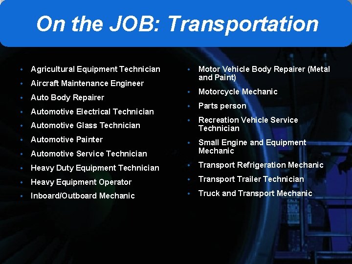 On the JOB: Transportation • Agricultural Equipment Technician • Motor Vehicle Body Repairer (Metal