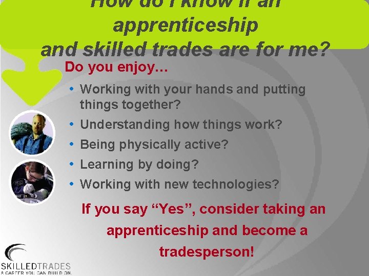 How do I know if an apprenticeship and skilled trades are for me? Do