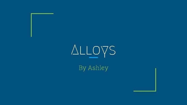 Alloys By Ashley 
