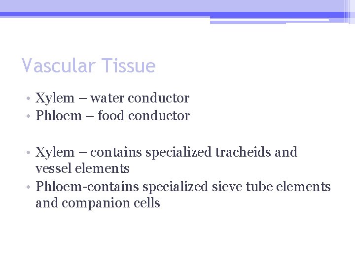 Vascular Tissue • Xylem – water conductor • Phloem – food conductor • Xylem