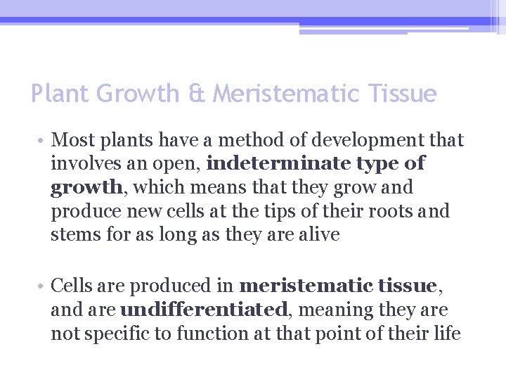 Plant Growth & Meristematic Tissue • Most plants have a method of development that