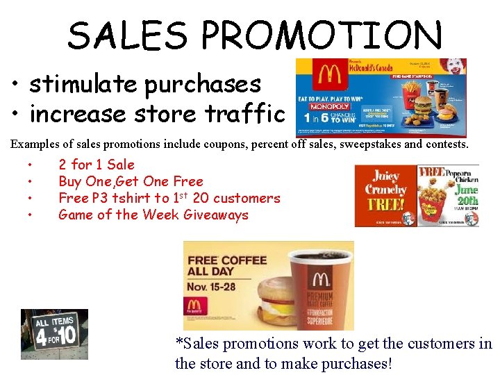 SALES PROMOTION • stimulate purchases • increase store traffic Examples of sales promotions include