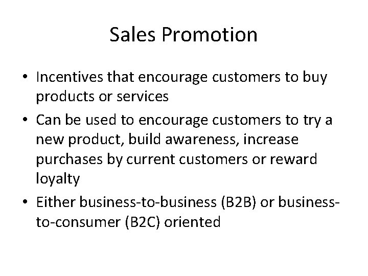 Sales Promotion • Incentives that encourage customers to buy products or services • Can